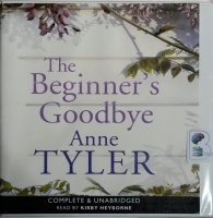 The Beginner's Goodbye written by Anne Tyler performed by Kirby Heyborne on CD (Unabridged)
